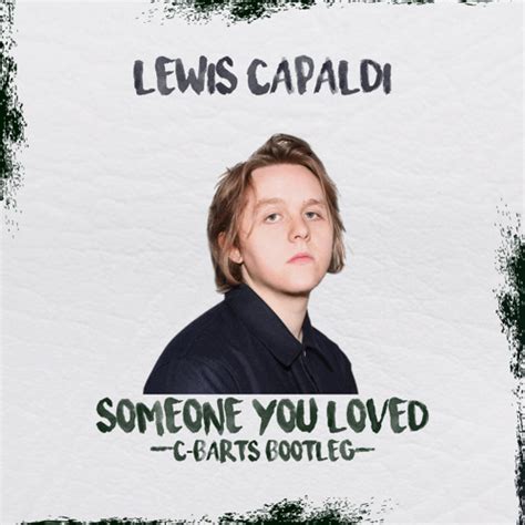 Someone You Loved C Barts Bootleg By Lewis Capaldi Free Download On