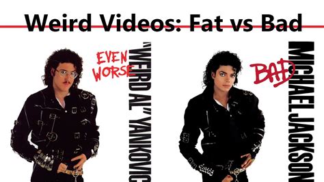 Video Comparison Weird Als Fat And Jacksons Bad Youtube