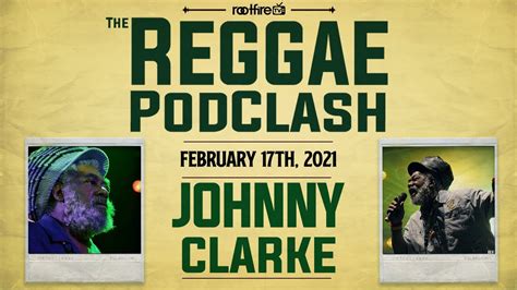 The Reggae Podclash Episode 31 Johnny Clarke 02172021 Youtube