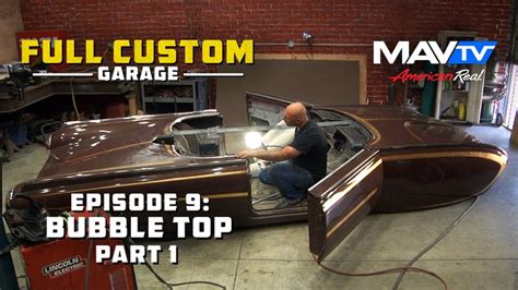 Full Custom Garage Episode 9 Bubble Top Part 1 Custom Garages