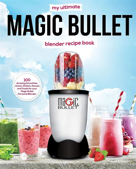 My Ultimate Magic Bullet Blender Recipe Book 100 Amazing Smoothies