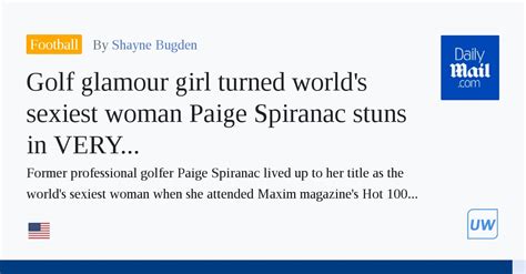 Golf Glamour Girl Turned World S Sexiest Woman Paige Spiranac Stuns In