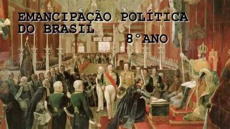 Emancipação Política Do Brasil Youtube