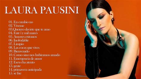 Laura Pausini Sus Mejores Exitos Las 40 Mejores Canciones De Laura