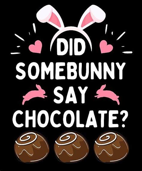 Did Somebunny Say Chocolate Funny Cute Bunny Pun Design A Funny Twist To Did Somebody Say