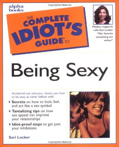 The Complete Idiots Guide Ser Complete Idiots Guide To Being Sexy