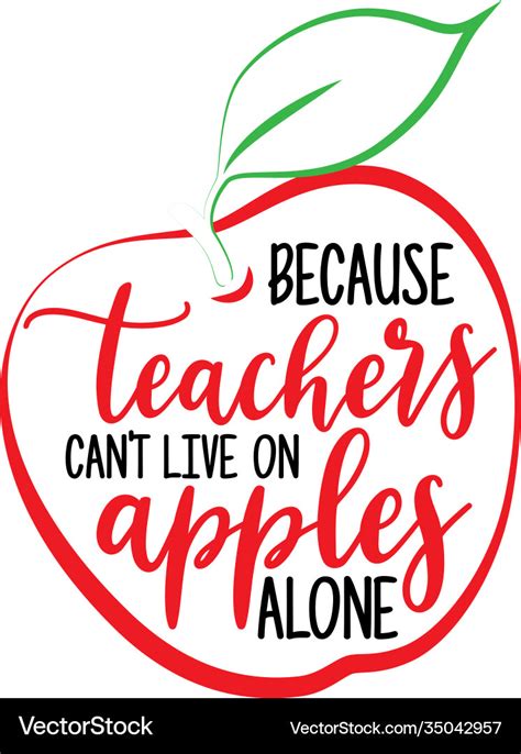 because teachers cant live on apples alone vector image