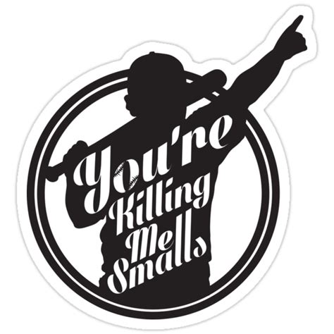 Youre Killing Me Smalls Baseball Sandlot Mlb Sports Stickers By