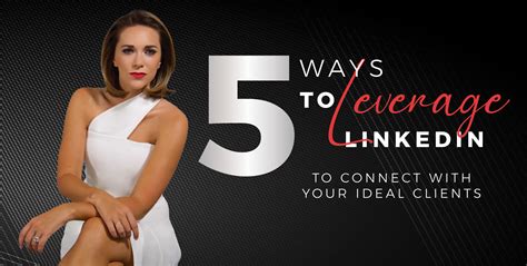 5 Ways To Leverage Linkedin To Connect With Your Ideal Clients Kelly