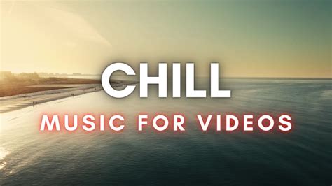 Chill Background Music For Youtube Videos No Copyright And Royalty Free