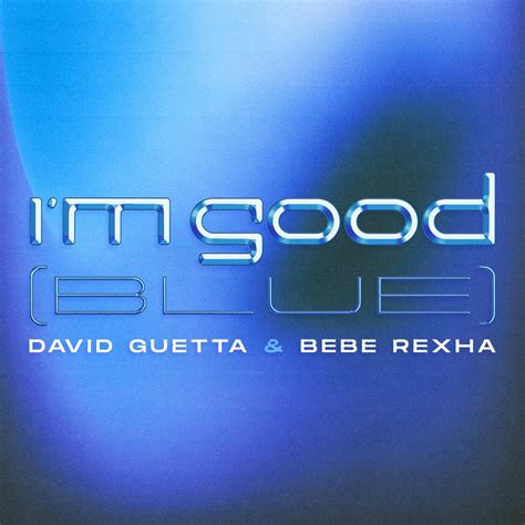 ‎im Good Blue Single By David Guetta And Bebe Rexha On Apple Music