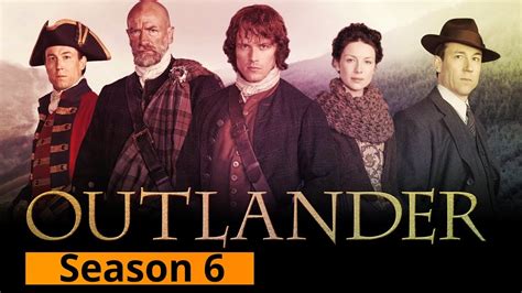 Outlander Season 6 Complete Details Storyline Cast And More