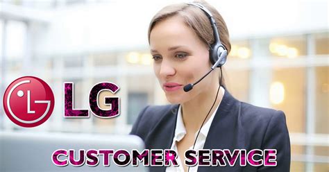 Lg Customer Service Makes Lives Easier Without Any Hassle