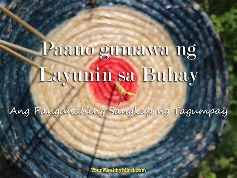 Paano Gumawa Ng Layunin Sa Buhay Ang Pangunahing Sangkap Ng Tagumpay