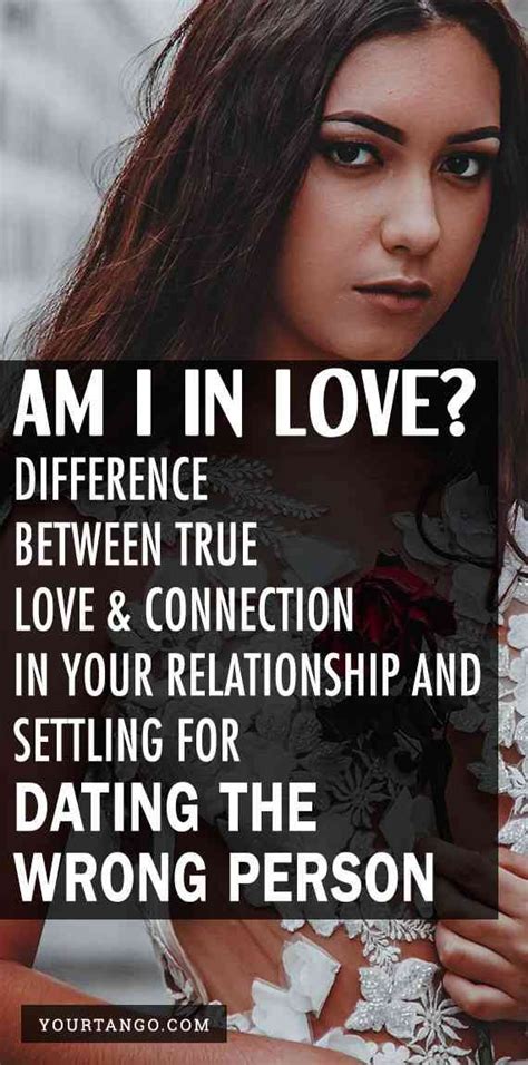 asking ‘am i in love” you may be dating the wrong person so here s the difference between true