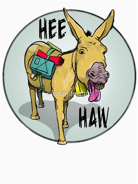 Donkey Braying Hee Haw T Shirt For Sale By Piedaydesigns Redbubble