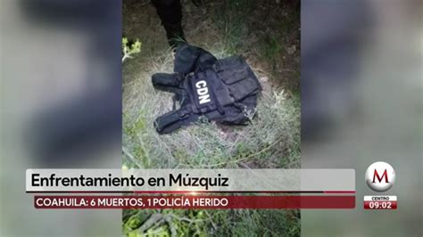 Enfrentamiento En Coahuila Deja Al Menos 6 Muertos Y Un Policía Herido