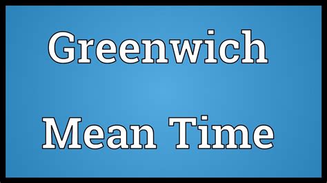 In no way | meaning, pronunciation, translations and examples. Greenwich Mean Time Meaning - YouTube