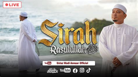 🔴 Live S64 Sirah Rasulullah ﷺ Ustaz Wadi Annuar Youtube