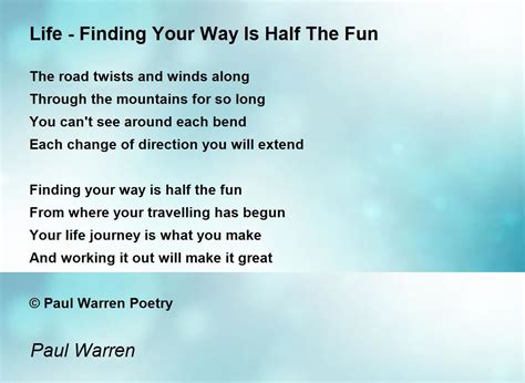 Life Finding Your Way Is Half The Fun Poem By Paul Warren Poem Hunter