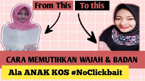 Untuk perawatan tubuh yang maksimal, kamu mungkin sudah terbiasa ke salon. CARA MEMUTIHKAN WAJAH DAN BADAN ALA ANAK KOS || MURAH ...