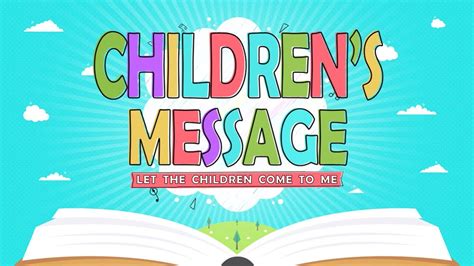 Childrens Message Let The Children Come To Me Youtube