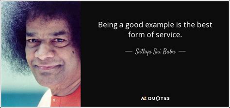 Sathya Sai Baba Quote Being A Good Example Is The Best Form Of Service