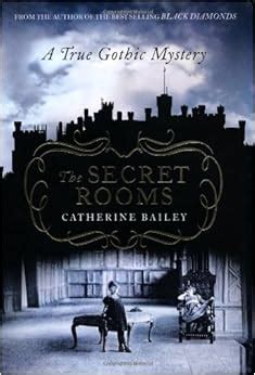 The Secret Rooms A True Gothic Mystery Amazon Co Uk Catherine Bailey