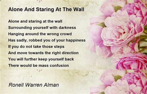 Alone And Staring At The Wall Alone And Staring At The Wall Poem By Ronell Warren Alman