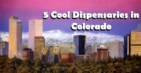 Check spelling or type a new query. 5 Cool Dispensaries In Colorado