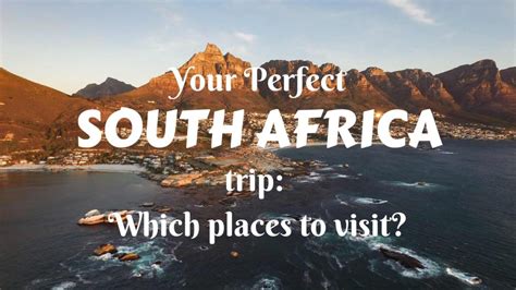 Your Perfect South Africa Trip Which Places To Visit