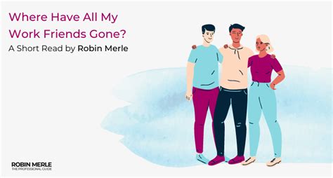 Where Have All My Work Friends Gone · Robin Merle