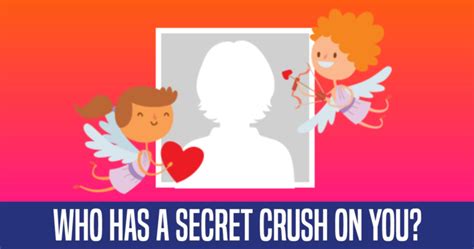 Who Has A Secret Crush On You Take The Quiz