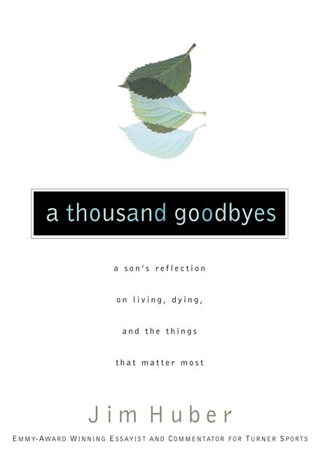 A Thousand Goodbyes A Sons Reflection On Living Dying And The