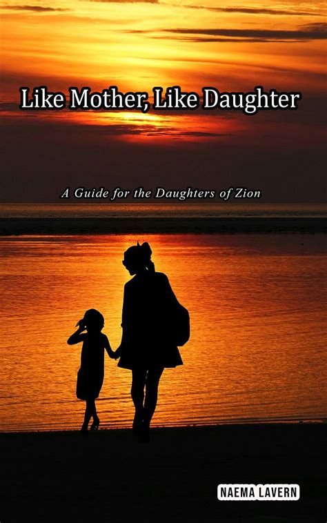 Like Mother Like Daughter A Guide For The Daughters Of Zion By Naema Lavern Goodreads