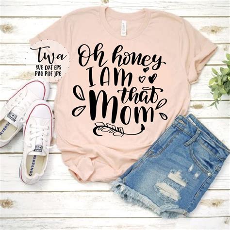 Oh Honey I Am That Mom Svg Funny Mom Quote Svg Design Cut Etsy