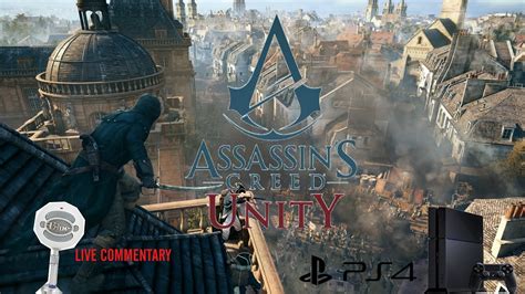 Assassin Creed Unity Ps4 Gameplay With Live Commentary Youtube