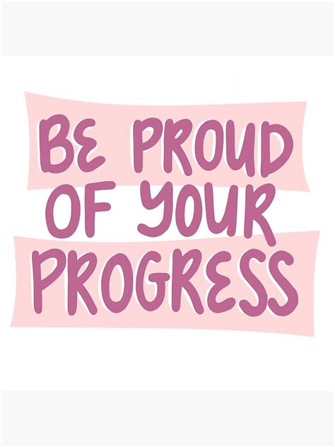 Be Proud Of Your Progress Motivational Inspirational Quote