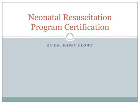 Neonatal Resuscitation Program Certification By Kasey Clowe