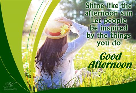 Good Afternoon Shine Like The Afternoon Sun Premium Wishes