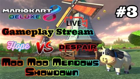 Mario Kart 8 Deluxe Gameplay Live Stream Hope Vs Despair Moo Moo