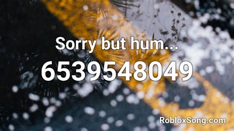 Sorry But Hum Roblox Id Roblox Music Codes