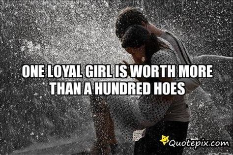 One Loyal Girl Is Worth More Than A Hundred Hoes Guy Best Friend