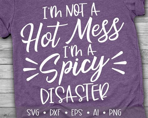 Im Not A Hot Mess Im A Spicy Disaster Svg Mom Svg Mom Life Etsy France