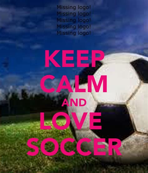 Keep Calm And Love Soccer Poster Katelynpaquette Keep