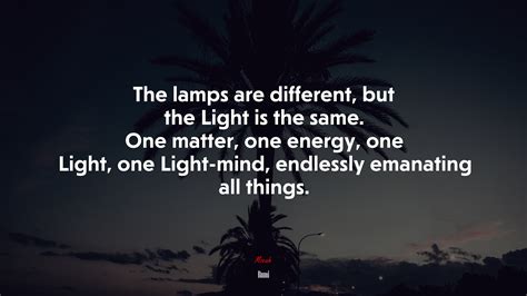 The Lamps Are Different But The Light Is The Same One Matter One
