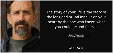 Top 25 Quotes By John Eldredge Of 89 A Z Quotes