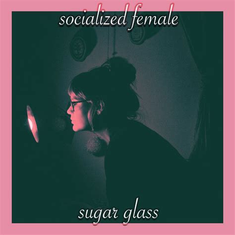 Socialized Female Sugar Glass