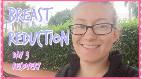 Breast Reduction Journey Day 3 Recovery Youtube