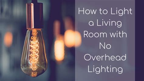 How To Brighten A Room With No Overhead Lighting